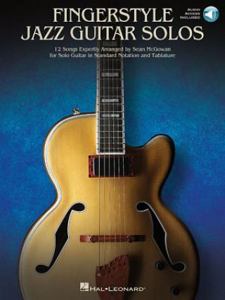 Carte Fingerstyle Jazz Guitar Solos: 12 Songs Expertly Arranged for Solo Guitar in Standard Notation and Tablature [With Access Code] Sean McGowan