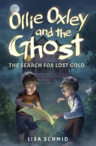 Livre Ollie Oxley and the Ghost: The Search for Lost Gold Lisa Schmid