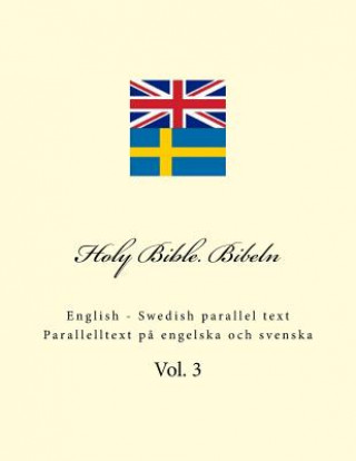 Könyv Holy Bible. Bibeln: English - Swedish Parallel Text. Parallelltext P? Engelska Och Svenska Ivan Kushnir