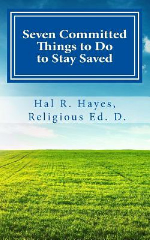 Livre Seven Committed Things to Do to Stay Saved Dr Hal R Hayes