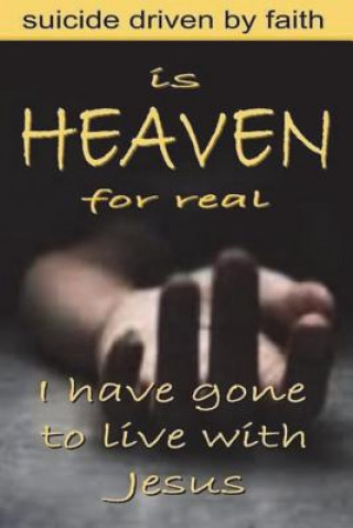 Kniha Is Heaven for Real: Suicide Driven by Faith Lucien Gregoire