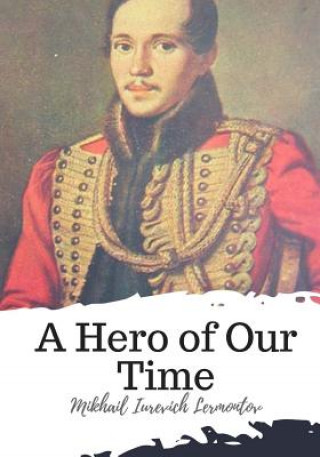 Carte A Hero of Our Time Mikhail Iurevich Lermontov