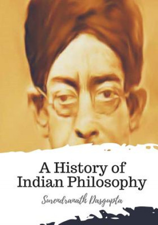 Kniha A History of Indian Philosophy Surendranath Dasgupta
