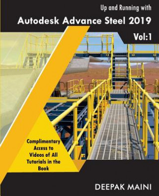Könyv Up and Running with Autodesk Advance Steel 2019: Volume 1 Deepak Maini