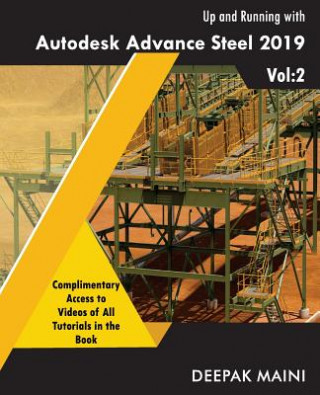 Könyv Up and Running with Autodesk Advance Steel 2019: Volume 2 Deepak Maini