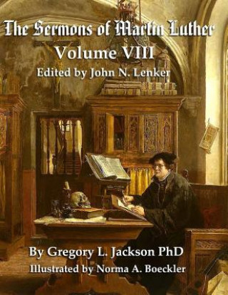 Kniha The Sermons of Martin Luther: The Lenker Edition Gregory L Jackson Phd