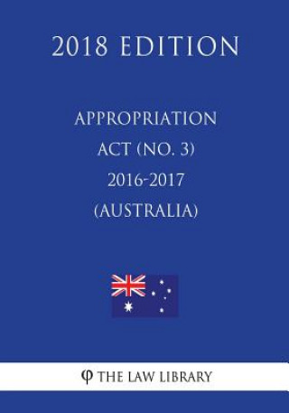 Carte Appropriation Act (No. 3) 2016-2017 (Australia) (2018 Edition) The Law Library
