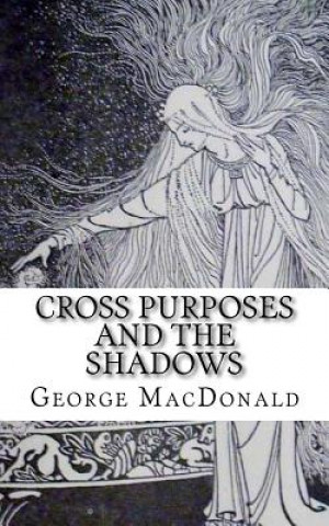 Carte Cross Purposes and The Shadows George MacDonald