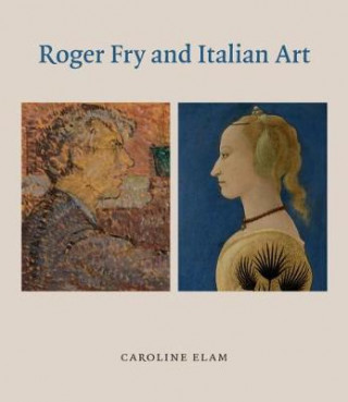 Kniha Roger Fry and Italian Art Caroline Elam