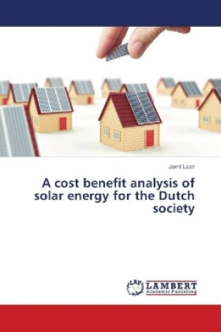 Kniha A cost benefit analysis of solar energy for the Dutch society Jorrit Laan