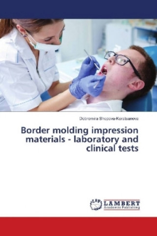 Book Border molding impression materials - laboratory and clinical tests Dobromira Shopova-Karatsanova