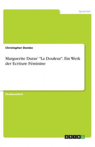 Carte Marguerite Duras' "La Douleur". Ein Werk der Ecriture Féminine Christopher Domke