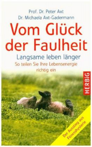 Knjiga Vom Glück der Faulheit Peter Axt