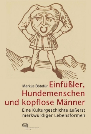 Kniha Einfüßler, Hundemenschen und kopflose Männer Markus Bötefür