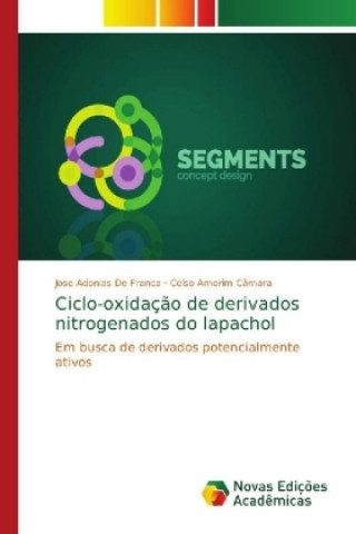 Kniha Ciclo-oxidacao de derivados nitrogenados do lapachol Jose Adonias de Franca
