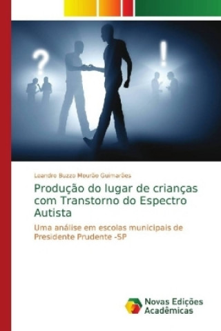 Kniha Producao do lugar de criancas com Transtorno do Espectro Autista Leandro Buzzo Mour?o Guimar?es