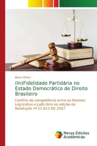 Kniha (In)Fidelidade Partidaria no Estado Democratico de Direito Brasileiro Eloisa Winter