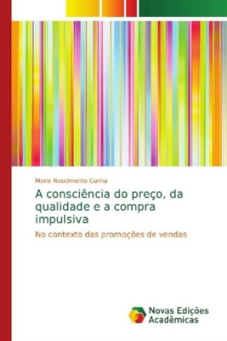 Knjiga consciencia do preco, da qualidade e a compra impulsiva Maria Nascimento Cunha