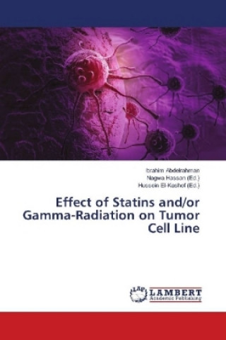 Könyv Effect of Statins and/or Gamma-Radiation on Tumor Cell Line Ibrahim Abdelrahman