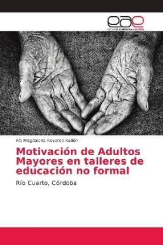 Könyv Motivacion de Adultos Mayores en talleres de educacion no formal Pía Magdalena Roveres Raillón