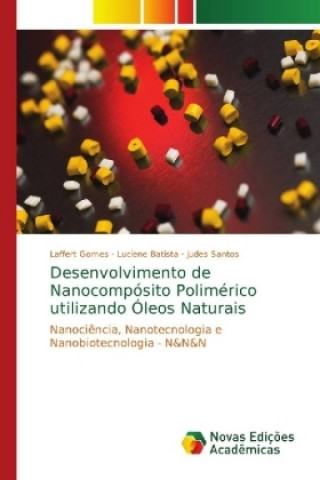 Libro Desenvolvimento de Nanocomposito Polimerico utilizando Oleos Naturais Laffert Gomes