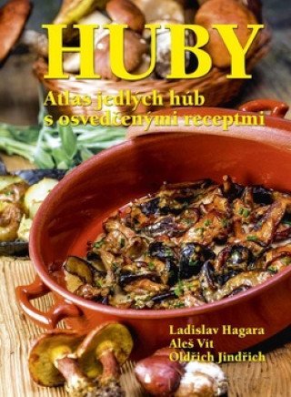 Kniha Huby Atlas jedlých húb s osvedčenými recepty Ladislav Hagara