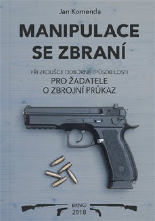 Kniha Manipulace se zbraní při zkoušce odborné způsobilosti Jan Komenda