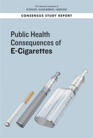 Könyv Public Health Consequences of E-Cigarettes National Academies of Sciences