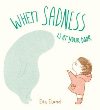 Carte When Sadness Is at Your Door Random House