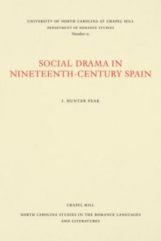 Kniha Social Drama in Nineteenth-Century Spain J. Hunter Peak