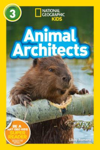 Książka National Geographic Readers: Animal Architects (L3) Libby Romero