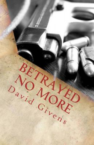 Kniha Betrayed No More David Givens