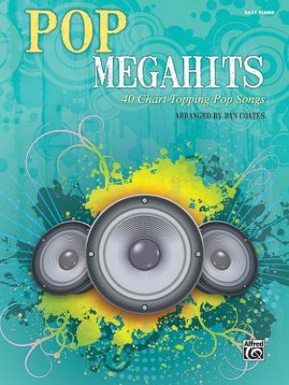 Kniha Pop Megahits: 40 Chart-Topping Pop Songs (Easy Piano) Dan Coates