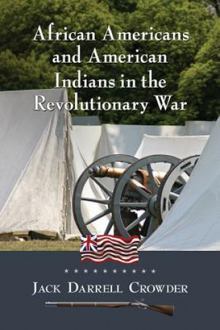 Kniha African Americans and American Indians in the Revolutionary War Jack Darrell Crowder