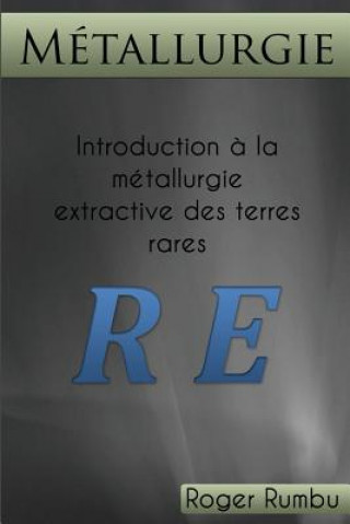 Könyv Introduction a la Metallurgie Extractive des Terres Rares Roger Rumbu