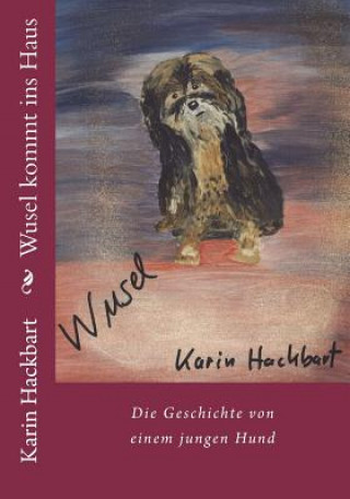 Buch Wusel kommt ins Haus Karin Hackbart