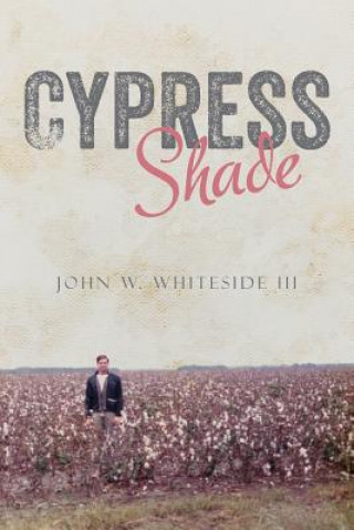 Kniha Cypress Shade: A True Crime FBI Memoir John W Whiteside III