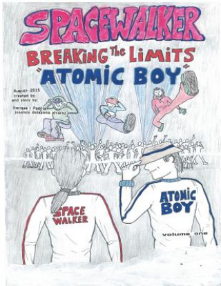 Book spacewalker, Breaking the Limits "Atomic Boy" Enrique R Padilla