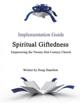 Carte Spiritual Giftedness: Implementation Guide Doug Hamilton