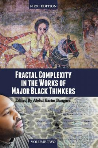 Carte Fractal Complexity in the Works of Major Black Thinkers (Volume II) Abdul Karim Bangura