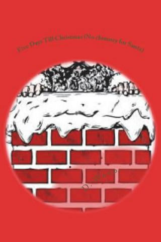 Carte Five Days Till Christmas (No chimney for Santa): No Chimney for Santa D Mae Ward