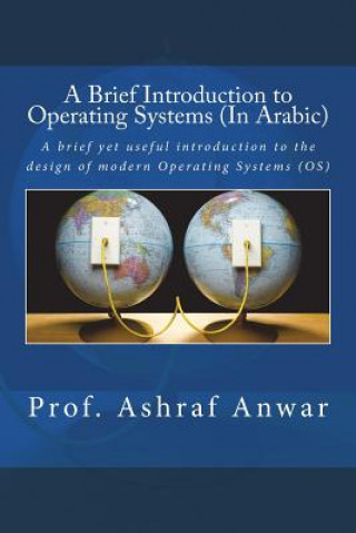 Könyv A Brief Introduction to Operating Systems (in Arabic) Prof Ashraf Anwar