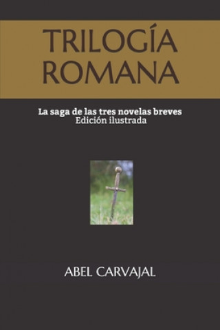 Carte Trilogia Romana Abel Carvajal