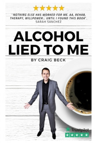 Kniha Alcohol Lied to Me Craig Beck