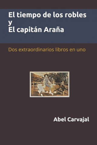 Kniha tiempo de los robles y El capitan Arana Abel Carvajal