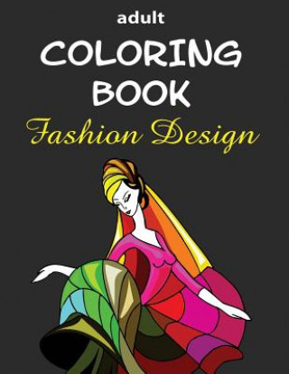 Книга Adult Coloring Book: Fashion Design Alex Dee