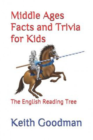 Carte Middle Ages Facts and Trivia for Kids Keith Goodman