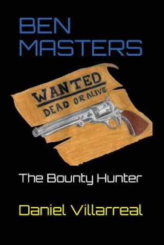 Könyv Ben Masters: The Bounty Hunter Daniel Villarreal