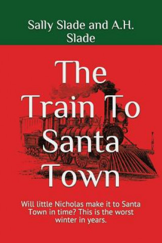 Kniha Train To Santa Town A H Slade