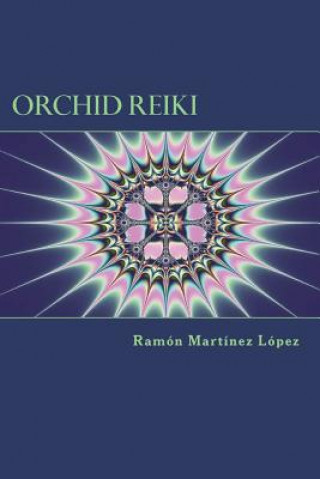 Kniha Orchid Reiki Ramon Martinez Lopez